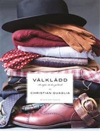 Välklädd - så stylar du din garderob av Christian Quaglia 1/2017